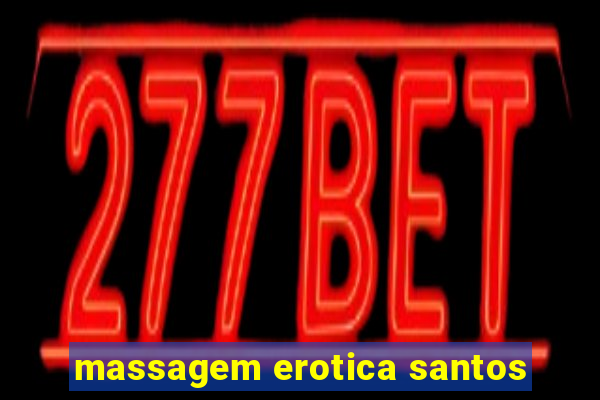 massagem erotica santos
